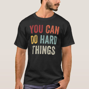 T-shirt Vous Pouvez Faire Des Choses Dures Inspiration Ens