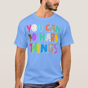 T-shirt Vous Pouvez Faire Des Choses Dures Inspiration Mot