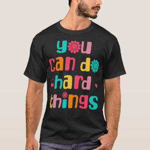 T-shirt Vous Pouvez Faire Des Choses Dures Inspiration Ret