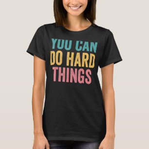 T-shirt Vous Pouvez Faire Des Choses Dures Motivationnel T