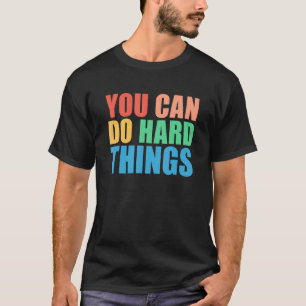 T-shirt Vous Pouvez Faire Des Choses Dures Pour Les Enseig
