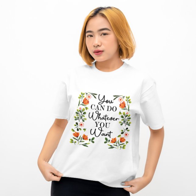 T-shirt Vous Pouvez Faire Tout Ce Que Vous Voulez Fleur sa (Créateur téléchargé)