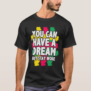 T-shirt Vous Pouvez Faire Un Rêve Mais Rester Woke Black H