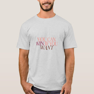 T-shirt vous pouvez gagner si vous voulez