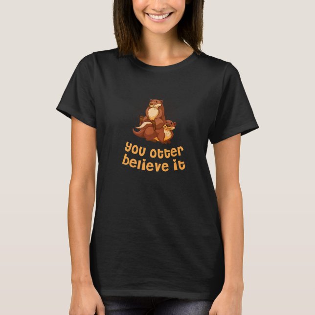 T-shirt Vous Pouvez Le Croire Otter Dit Mer Otter Quot (Devant)