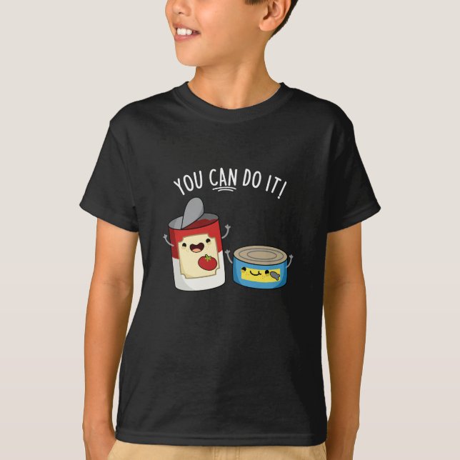 T-shirt Vous Pouvez Le Faire Drôle Canned Food Pun Dark BG (Devant)