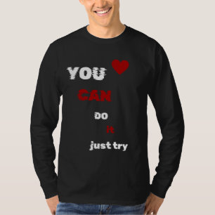 T-shirt "Vous Pouvez Le Faire, Essayez-Le Simplement - T-S