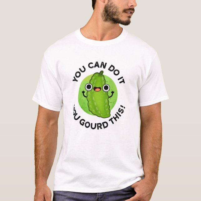 T-shirt Vous Pouvez Le Faire Vous Avez Gourdi Ce Drôle Pun (Devant)