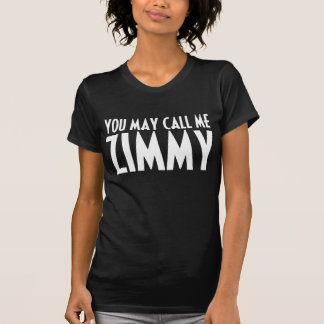 T-shirt Vous pouvez m'appeler chemise de Zimmy