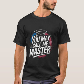 T-shirt Vous Pouvez M'appeler Maître Étudiant Maîtrise Dip