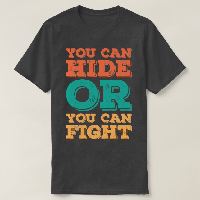 T-shirt Vous pouvez masquer ou vous pouvez combattre 1 (Design devant)