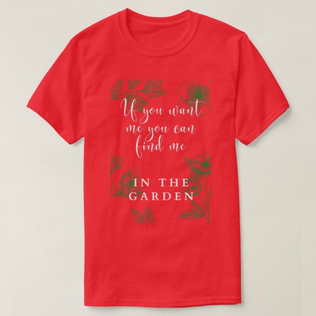T-shirt Vous Pouvez Me Trouver Dans Le Jardin (Design devant)