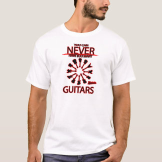 T-shirt Vous pouvez ne jamais avoir trop de guitares