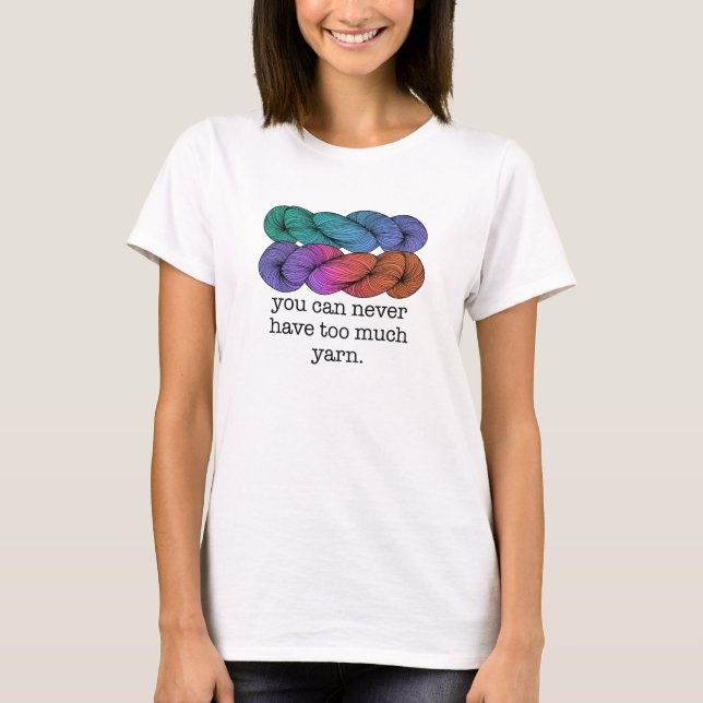 T-shirt Vous pouvez ne jamais avoir trop de tricot drôle (Devant)