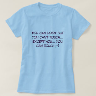 T-shirt Vous pouvez regarder mais vous ne pouvez pas
