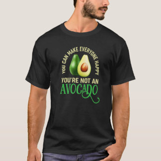 T-shirt Vous pouvez rendre tout le monde heureux vous n'êt