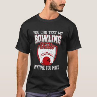 T-shirt Vous pouvez tester mes compétences de bowling quan