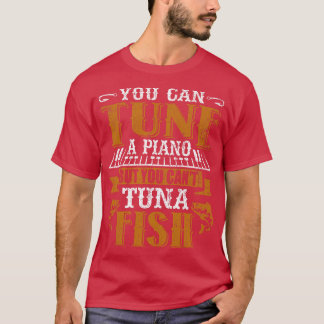 T-shirt Vous Pouvez Tonder Un Piano Mais Vous Ne Pouvez Pa
