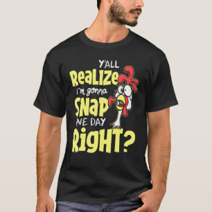 T-shirt Vous réalisez que je vais craquer un jour, hein ma