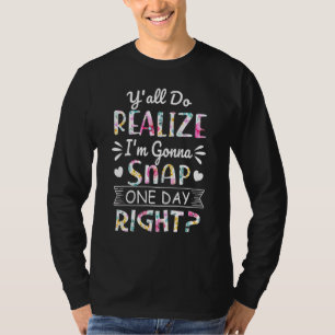 T-shirt Vous Réalisez Que Je Vais Snaper Un Jour À Droite 