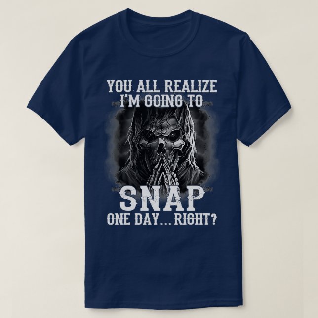 T-shirt Vous Réalisez Tous Que Je Vais Capter Un 1 (Design devant)