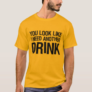 T-shirt Vous regardez comme j'ai besoin d'une autre