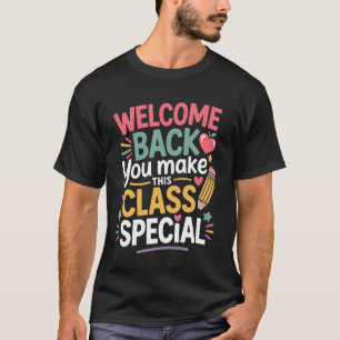 T-shirt Vous Rendez Cette Classe Spéciale Bienvenue À L'éc
