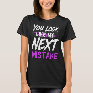 T-shirt Vous Ressemblez À Ma Prochaine Erreur Belle Flirt 