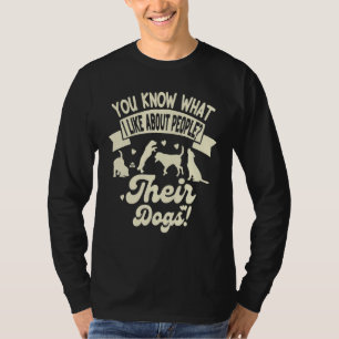 T-shirt Vous savez ce que j'aime chez les gens Leurs chien