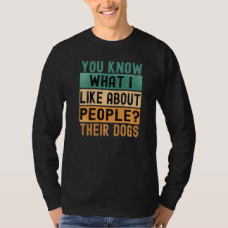 T-shirt Vous savez ce que j'aime chez les gens Leurs chien