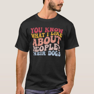 T-shirt Vous Savez Ce Que J'Aime Chez Les Gens Leurs Chien