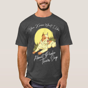 T-shirt Vous Savez Ce Que J'Aime Chez Les Gens Leurs Chien