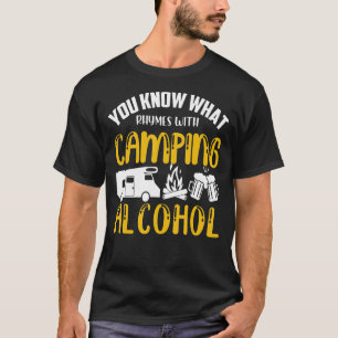 T-shirt Vous Savez Ce Qui Rend Rhymes Avec Camping Alcool
