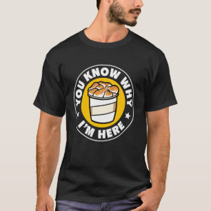 T-shirt Vous savez pourquoi je suis là Poulet frit