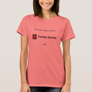 T-shirt Vous savez que vous voulez me revoir plus avant.