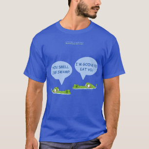 T-shirt Vous sentez comme un marais. Je vais vous manger.