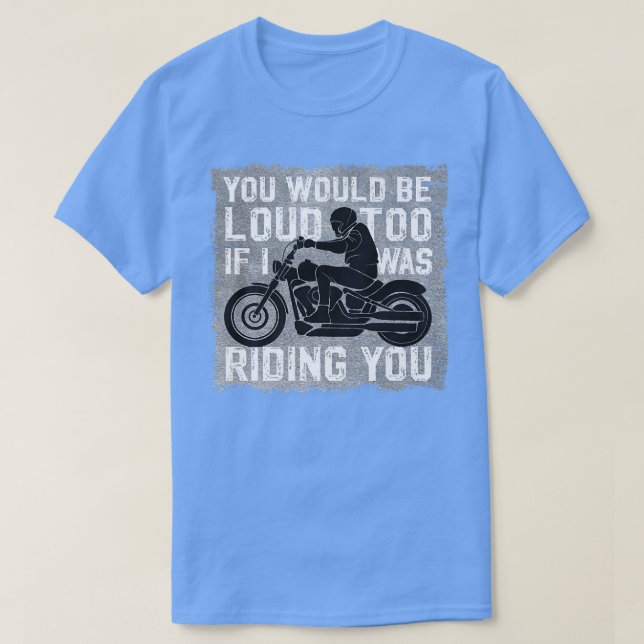 T-shirt Vous seriez bruyant aussi si je vous chevauchais B (Design devant)