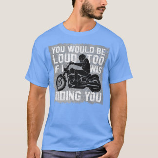 T-shirt Vous seriez bruyant aussi si je vous chevauchais B
