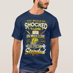 T-shirt Vous Seriez Choqué D'Apprendre L'Électricien