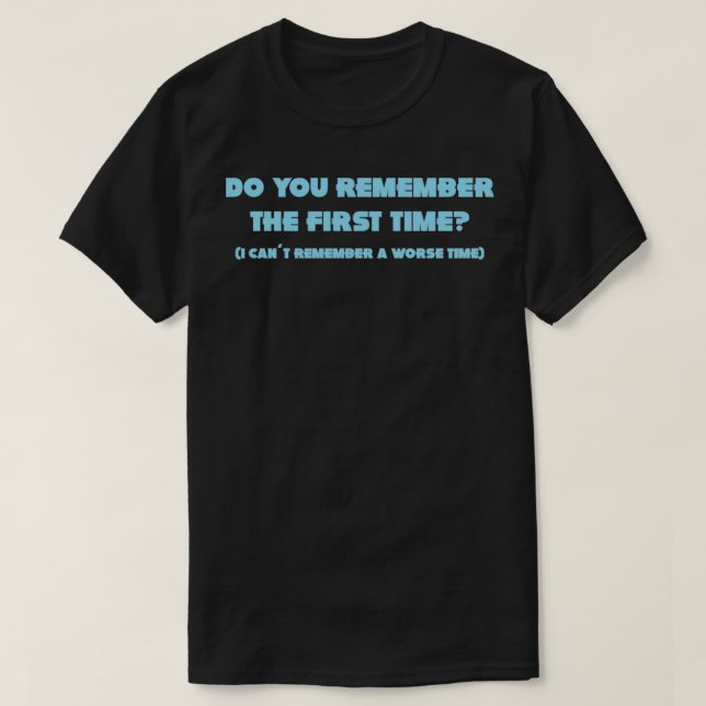 T-shirt Vous Souvenez-Vous De La Première Fois Bleue (Design devant)