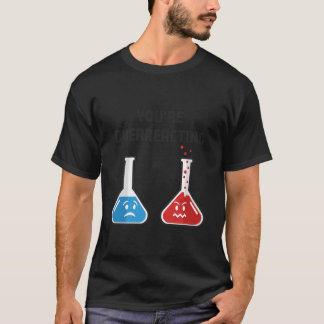 T-shirt Vous surréagissez Flacons de produits chimiques sc