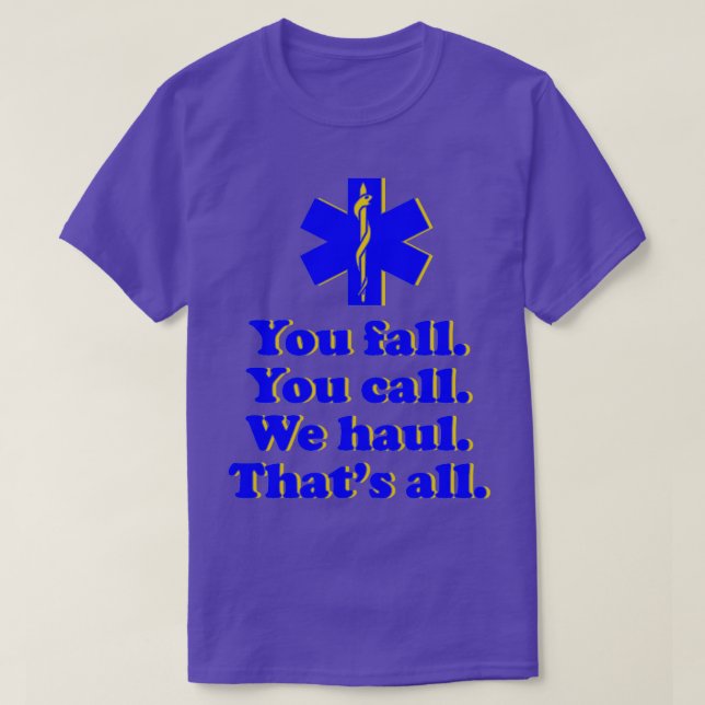 T-shirt Vous Tombez Vous Appelez Nous Haul Thatx27s Tous 1 (Design devant)