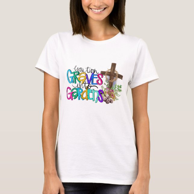T-shirt Vous Transformez Grave En Jardin Foi Chrétienne Jé (Devant)