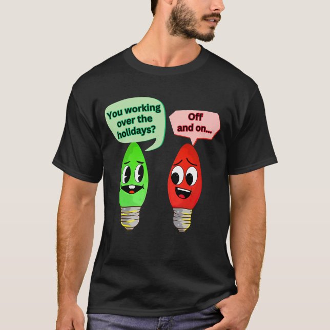 T-shirt Vous travaillez pendant les fêtes (Devant)