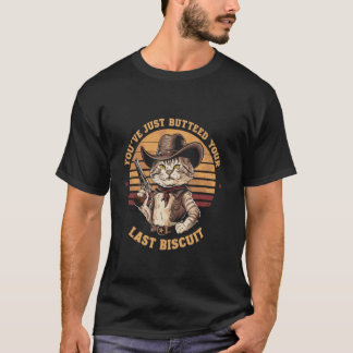 T-shirt Vous venez de beurrer votre dernier biscuit Wester