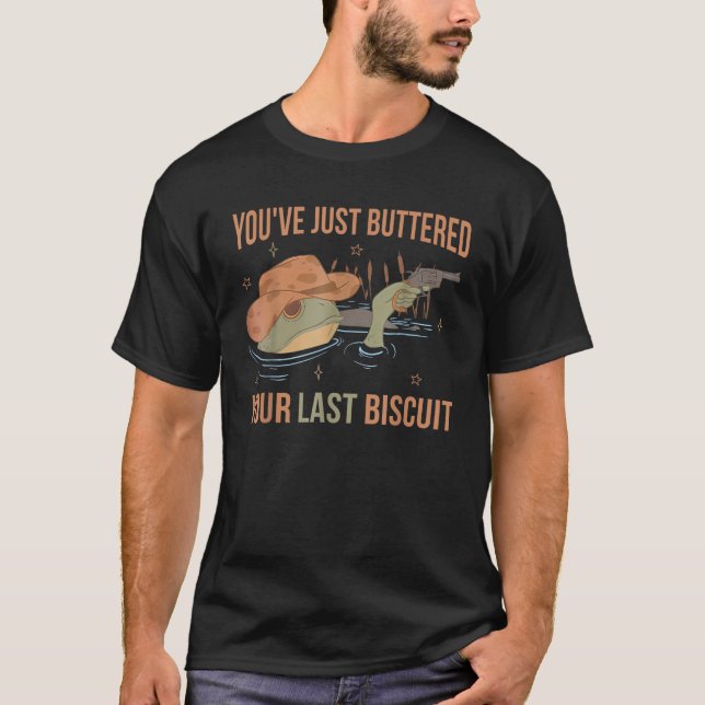 T-shirt Vous venez de Butter votre Dernier Biscuit Funny W (Devant)