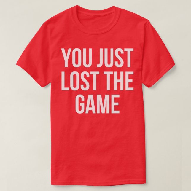 T-shirt Vous venez de perdre le jeu (Design devant)