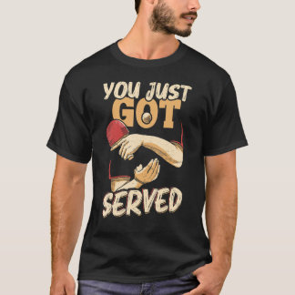 T-shirt Vous Venez D'Être Servi Joueur De Tennis De Table