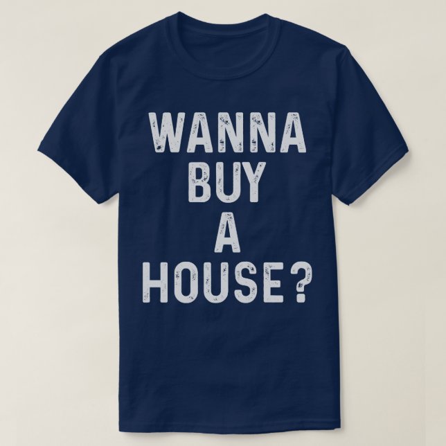 T-shirt Vous Voulez Acheter Une Maison Drôle Cadeau Immobi (Design devant)