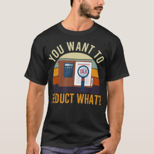 T-shirt Vous Voulez Déduire Quelle Saison D'Impôt Drôle 
